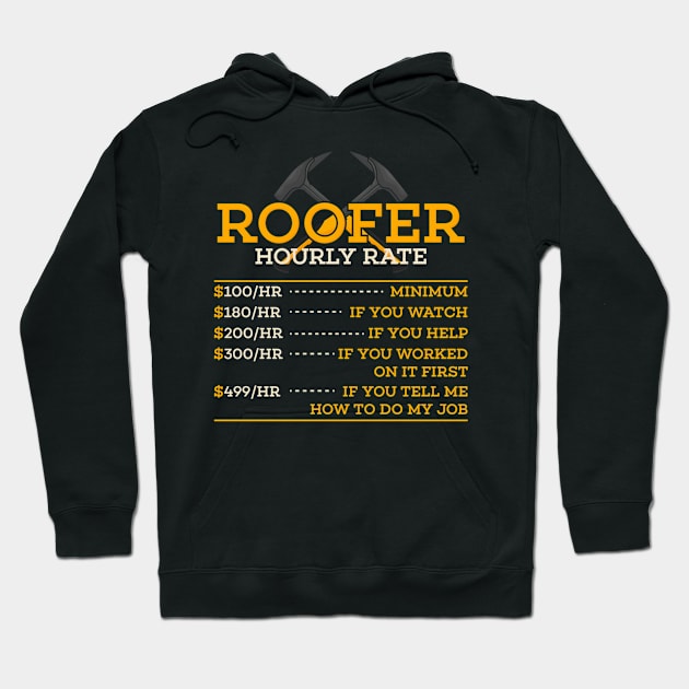 Roofer Hourly Rate Roofer Hoodie by Niklas	Ldersh